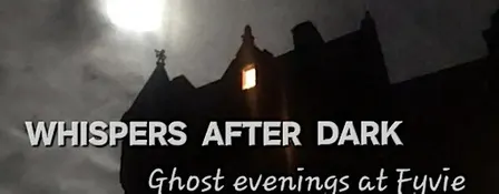TOUR: Whispers After Dark - Ghost Evenings at Fyvie Castle