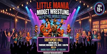 Little Mania Wrestling: Big Action, Tiny Wrestlers! New Orleans, LA!