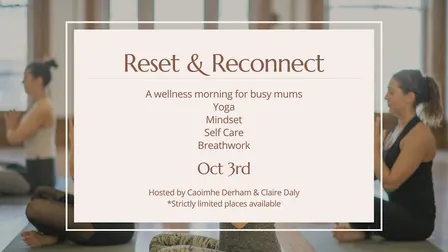 Restore & Reconnect : A Wellness Morning for Busy Mums