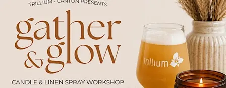 Gather & Glow: A Trillium Thanksgiving Candle Workshop