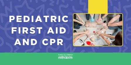 Pediatric First Aid and CPR