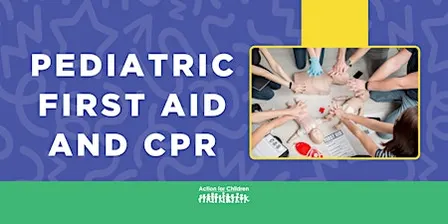 Pediatric First Aid and CPR
