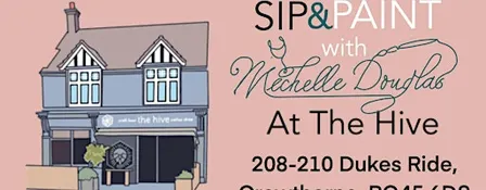 Sip & Paint with Michelle Douglas at the Hive, Crowthorne
