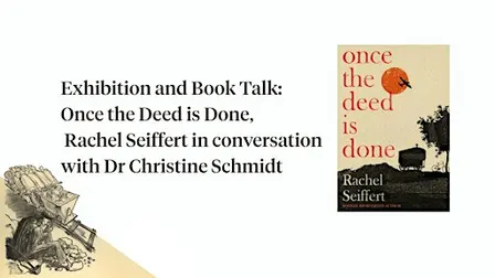 Exhibition and Book Talk: Once the Deed is Done by Rachel Seiffert