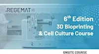 6th Edition 3D Bioprinting & Cell Culture Course