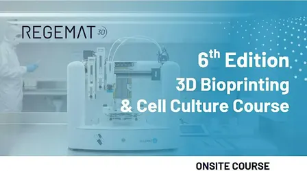 6th Edition 3D Bioprinting & Cell Culture Course