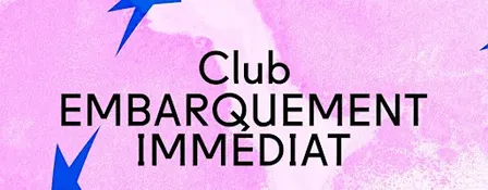 Club Embarquement immédiat