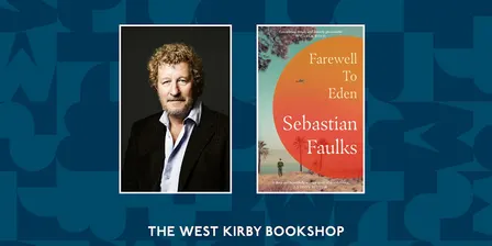 Farewell to Eden: An evening with Sebastian Faulks