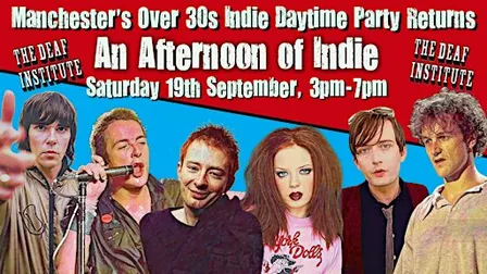 MANCHESTER An Afternoon Of Indie (Over 30s): 3pm-7pm, 19th September