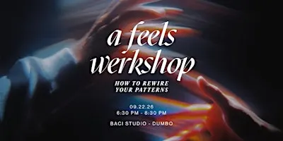 a feels werkshop: how to rewire your patterns