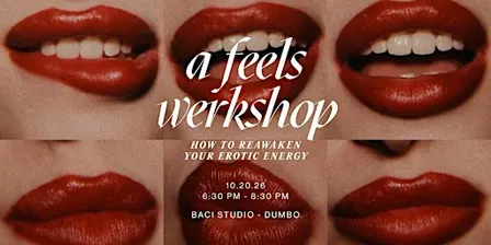a feels werkshop: how to reawaken your erotic energy