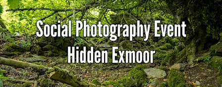 Photography Social: Exploring Hidden Exmoor