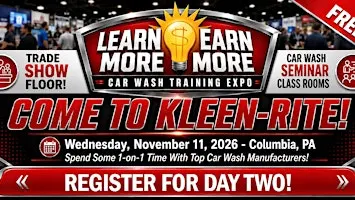 Learn More, Earn More! 2026 Kleen-Rite Car Wash Expo & Seminars - DAY 2