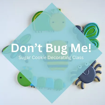 2 PM - Don't Bug Me Sugar Cookie Decorating Class (Overland Park)