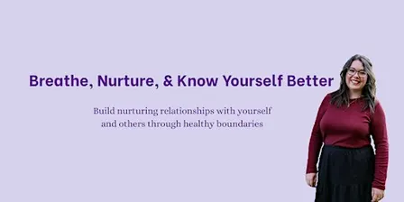 Breathe, Nurture, & Know Yourself Better