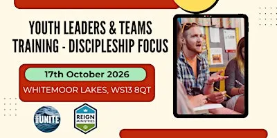 Midlands UNITE ~ Youth Leaders & Teams Training - Discipleship Focus