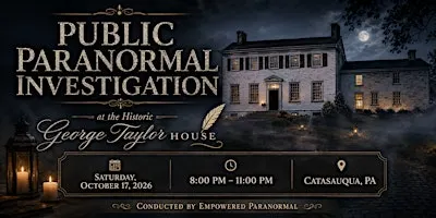 Public Paranormal Investigation at the Historic George Taylor House
