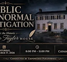 Public Paranormal Investigation at the Historic George Taylor House