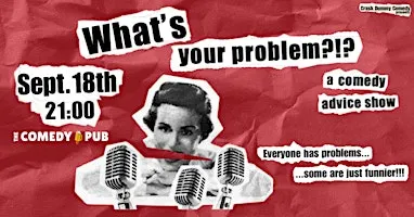 What's Your Problem?! | An English Comedy Advice Show @TheComedyPub