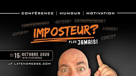 IMPOSTEUR? Plus Jamais! Conférence humour & motivation avec JF Latendresse