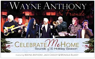 Wayne Anthony Presents CELEBRATE ME HOME - A Holiday Tapestry