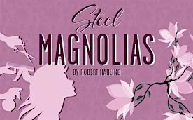 Douglasville Community Theater Presents - Steel Magnolias