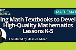 Using Math Textbooks to Develop High-Quality Mathematics Lessons K-5