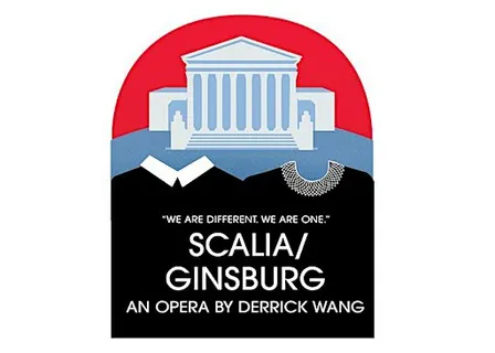 Scalia/Ginsburg An Opera By Derrick Wang