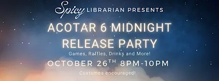 ACOTAR 6 Midnight Release Party