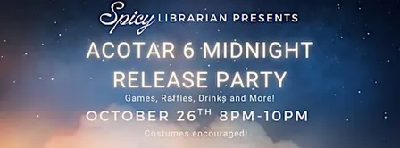 ACOTAR 6 Midnight Release Party