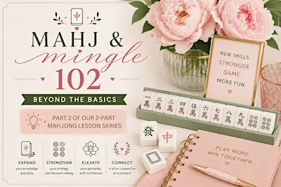 Mahj & Mingle 102 | Beyond the Basics