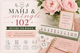 Mahj & Mingle 102 | Beyond the Basics