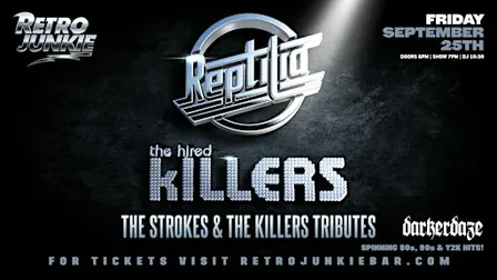 REPTILIA (The Strokes Tribute) + THE HIRED KILLERS (The Killers Tribute)