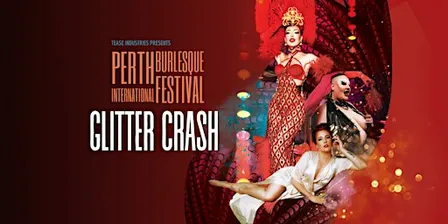 GLITTER CRASH - Perth International Burlesque Festival