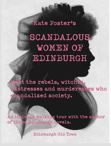 Kate Foster's Scandalous Women of Old Edinburgh: A History Walking Tour