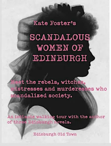 Kate Foster's Scandalous Women of Old Edinburgh: A History Walking Tour