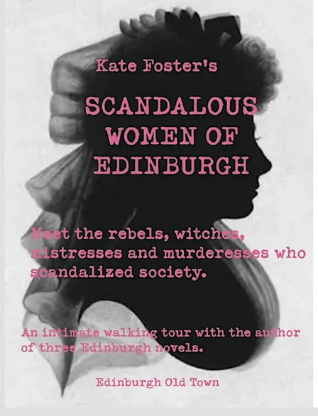 Kate Foster's Scandalous Women of Old Edinburgh: A History Walking Tour