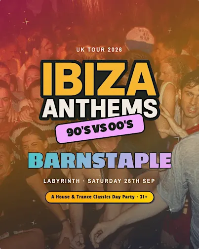 Ibiza Anthems - 90's vs 00's - Cheltenham