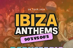 Ibiza Anthems - 90's vs 00's - Cheltenham