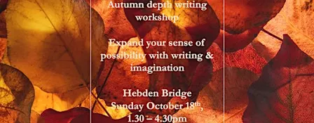 Autumn depth writing workshop, Hebden Bridge, 18/10