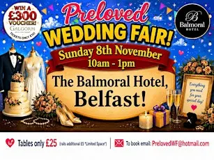 PRELOVED WEDDING FAIR - THE BALMORAL HOTEL, BELFAST
