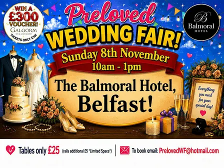 PRELOVED WEDDING FAIR - THE BALMORAL HOTEL, BELFAST
