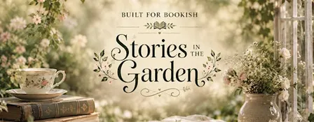 Stories in the Garden: A Built for Bookish Event