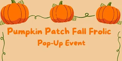 Pumpkin Patch Fall Frolic Pop-Up Event
