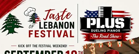 PLUS Dueling Pianos at the Taste of Lebanon Festival – Friday Kickoff
