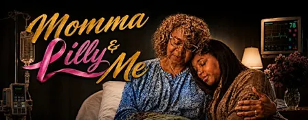 Momma Lilly & Me: A Live Stage Play