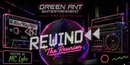 Green Ant Ent presents REWIND: THE REUNION
