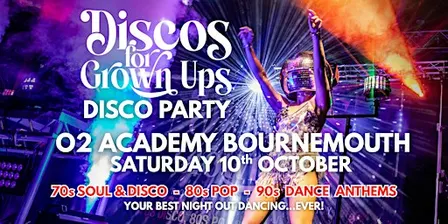 O2 Academy BOURNEMOUTH Discos for Grown ups 70s 80s 90s disco party