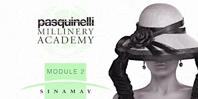 Millinery Course Module 2 - Sinamay  (16hrs)