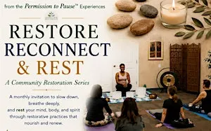 Restore, Reconnect & Rest: A Community Restoration Series